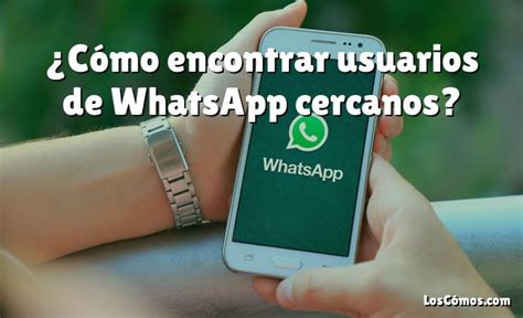 buscar amigos en whatsapp|4 formas de encontrar a alguien en WhatsApp